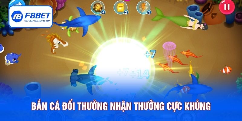 Bắn cá đổi thưởng nhận thưởng cực khủng