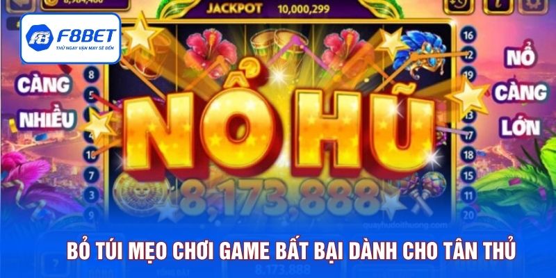 Bỏ túi mẹo chơi game bất bại dành cho tân thủ
