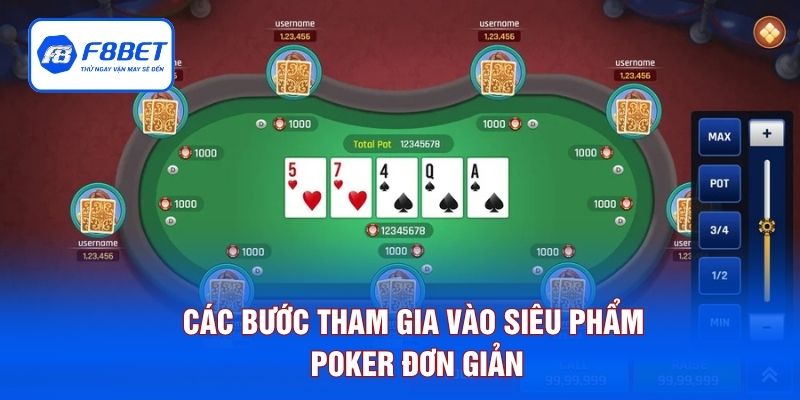 Các bước tham gia vào siêu phẩm Poker đơn giản