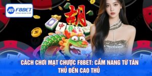 Cách Chơi Mạt Chược F8BET: Cẩm Nang Từ Tân Thủ Đến Cao Thủ 
