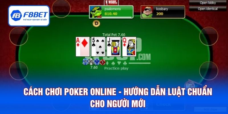 Cách Chơi Poker Online - Hướng Dẫn Luật Chuẩn Cho Người Mới