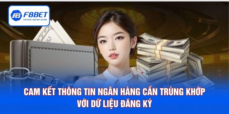 Cam kết thông tin ngân hàng cần trùng khớp với dữ liệu đăng ký