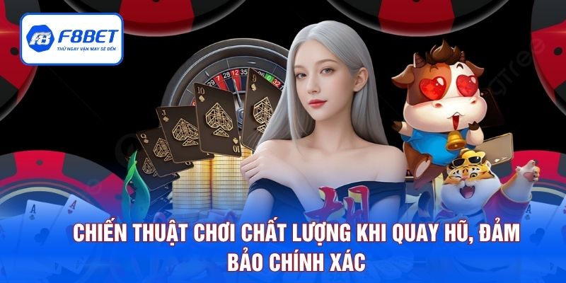 Chiến thuật chơi chất lượng khi quay hũ, đảm bảo chính xác