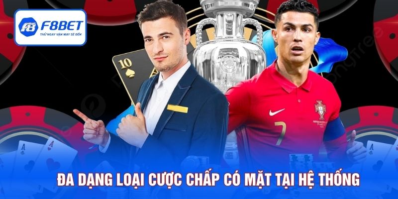 Đa dạng loại cược chấp có mặt tại hệ thống