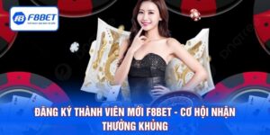 Đăng Ký Thành Viên Mới F8BET - Cơ Hội Nhận Thưởng Khủng