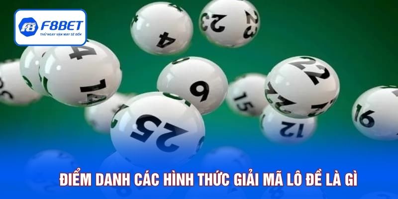 Điểm danh các hình thức giải mã lô đề là gì