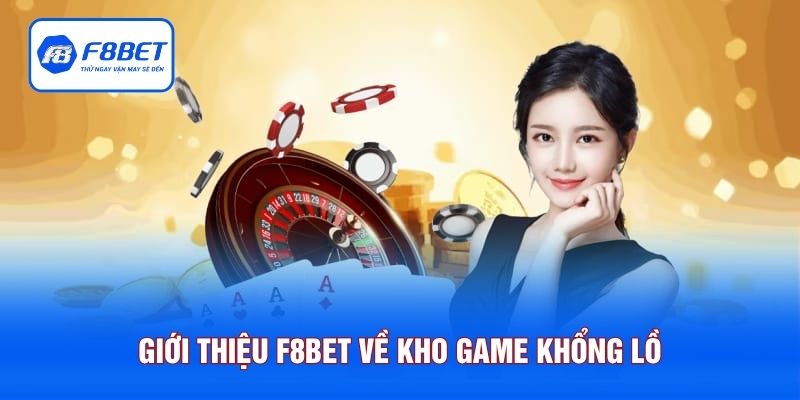 Giới thiệu F8BET về kho game khổng lồ