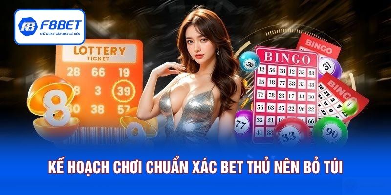 Kế hoạch chơi chuẩn xác bet thủ nên bỏ túi