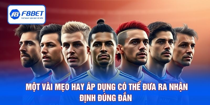 Một vài mẹo hay áp dụng có thể đưa ra nhận định đúng đắn 