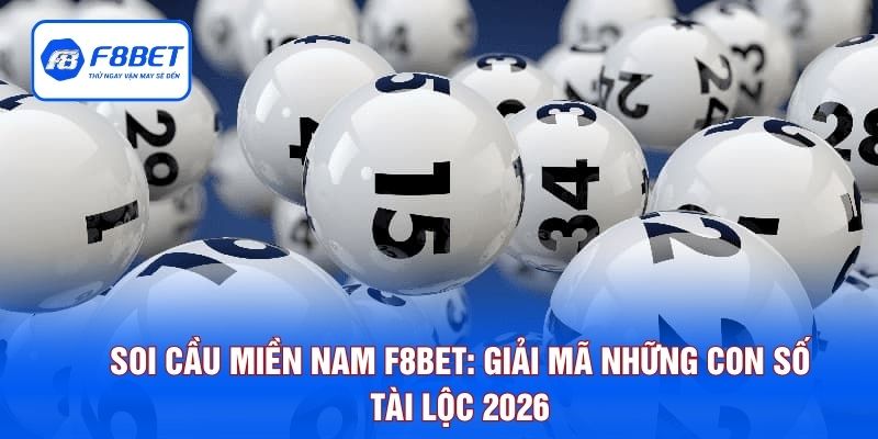 Soi Cầu Miền Nam F8BET: Giải Mã Những Con Số Tài Lộc 2026