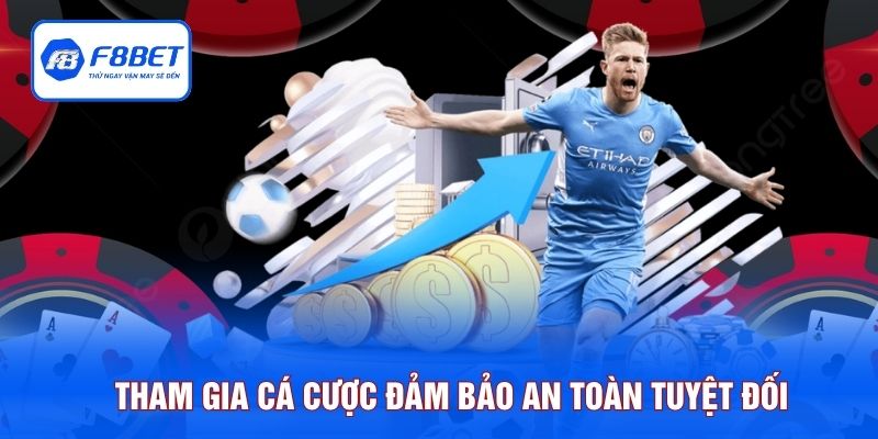 Tham gia cá cược đảm bảo an toàn tuyệt đối tại F8BET