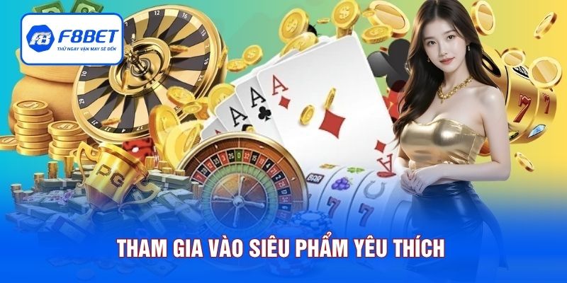 Tham gia vào siêu phẩm yêu thích chỉ trong tích tắc