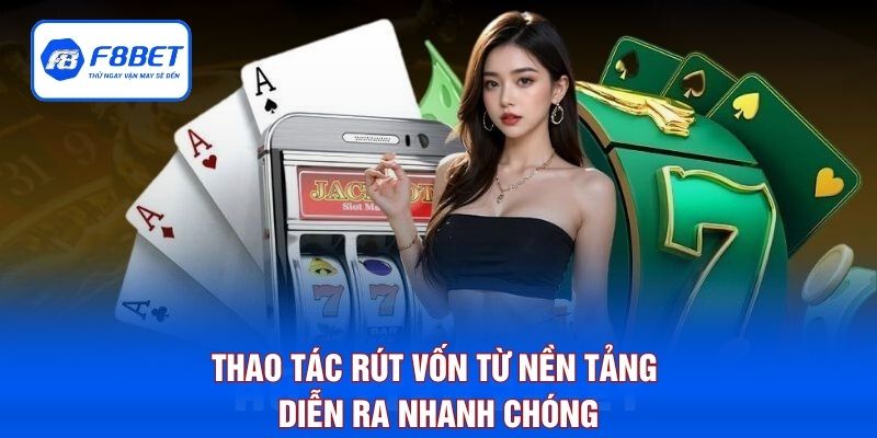 Thao tác rút vốn từ nền tảng diễn ra nhanh chóng