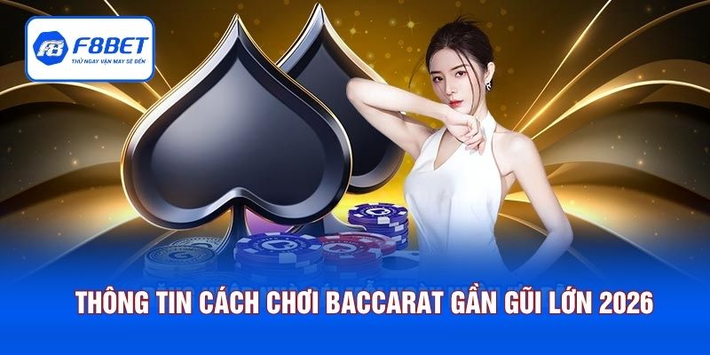 Thông tin cách chơi Baccarat gần gũi