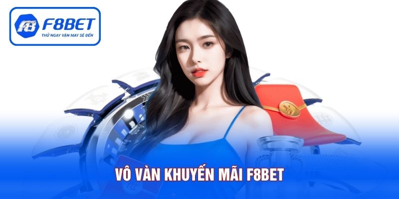 Vô vàn khuyến mãi F8BET